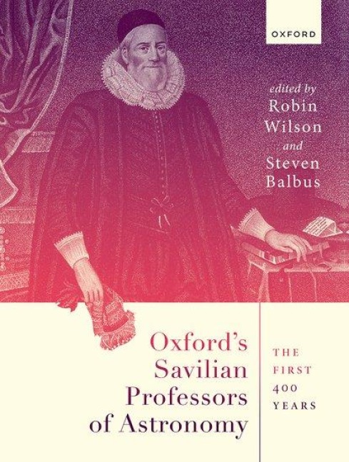 Oxfords Savilian Professors of Astronomy: The First 400 Years