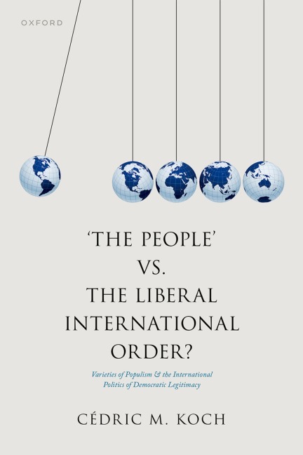 The People vs. the Liberal International Order?: Varieties of Populism and the International Politics of Democratic Legitimacy
