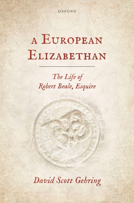 A European Elizabethan: The Life of Robert Beale, Esquire