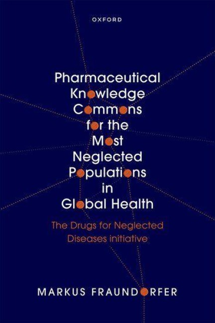 Pharmaceutical Knowledge Commons for the Most Neglected Populations in Global Health: The Drugs for Neglected Diseases Initiative