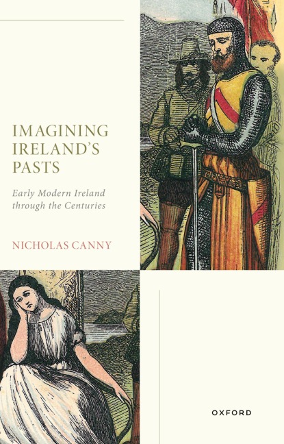 Imagining Irelands Pasts: Early Modern Ireland Through the Centuries