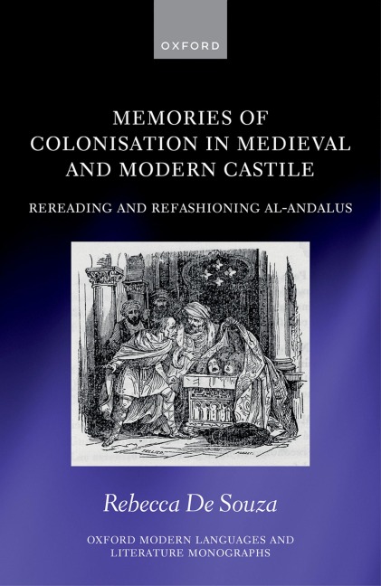 Memories of Colonisation in Medieval and Modern Castile: Rereading and Refashioning Al-Andalus