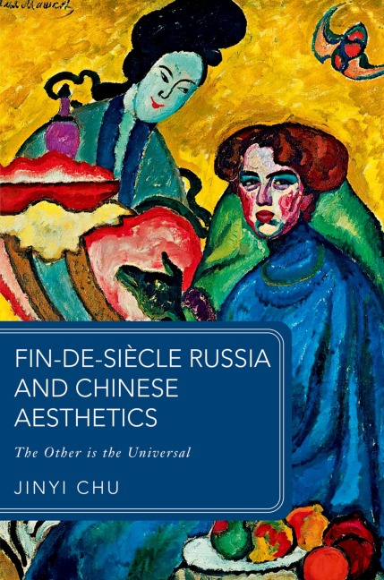 Fin-De-Siècle Russia and Chinese Aesthetics: The Other Is the Universal