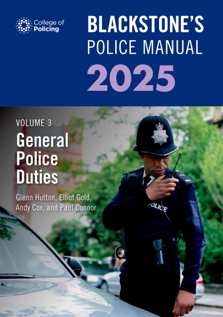 Blackstones Police Manual Volume 3: General Police Duties 2025