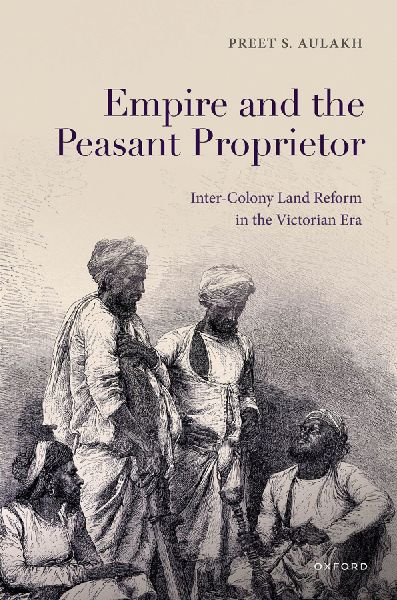 Empire and the Peasant Proprietor: Inter-Colony Land Reform in the Victorian Era
