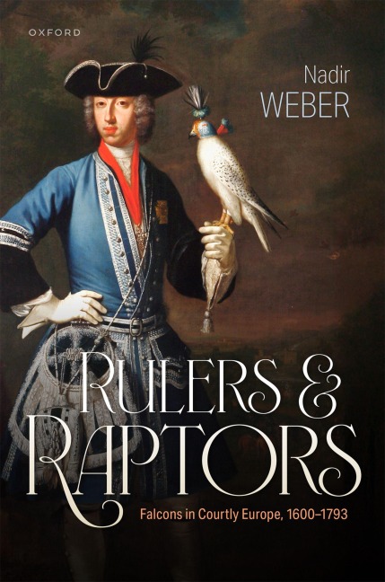 Rulers and Raptors: Falcons in Courtly Europe, 1600-1793