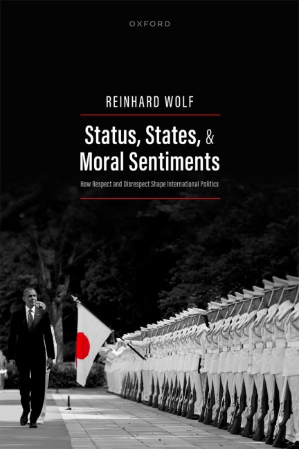 Status, States, and Moral Sentiments: How Respect and Disrespect Shape International Politics