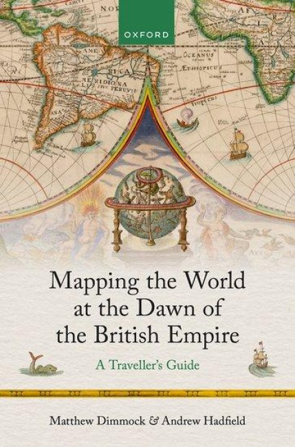 Mapping the World at the Dawn of the British Empire: A Travellers Guide
