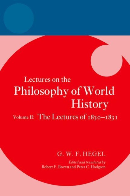 Hegel: Lectures on the Philosophy of World History, Volume II: The Lectures of 1830-1831