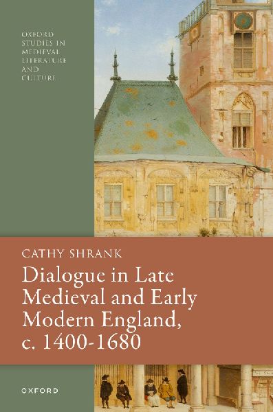 Dialogue in Late Medieval and Early Modern England, C. 1400-1680
