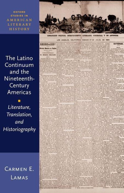 The Latino Continuum and the Nineteenth-Century Americas: Literature, Translation, and Historiography