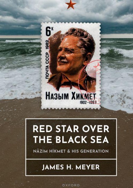 Red Star Over the Black Sea: Nâz&#305;m Hikmet and His Generation