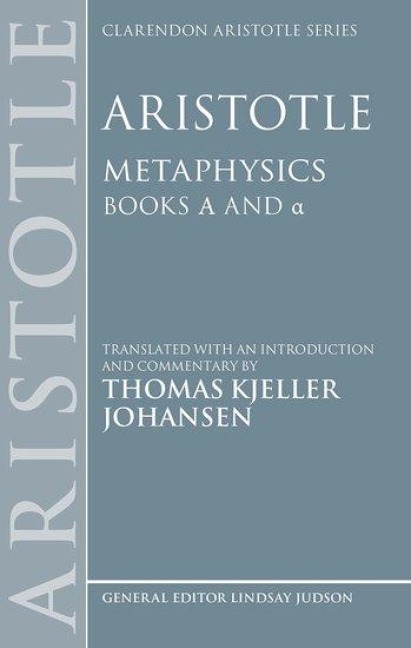 Aristotle: Metaphysics Alpha and Alpha