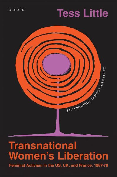 Transnational Womens Liberation: Feminist Activism in the Us, Uk, and France, 1967-79