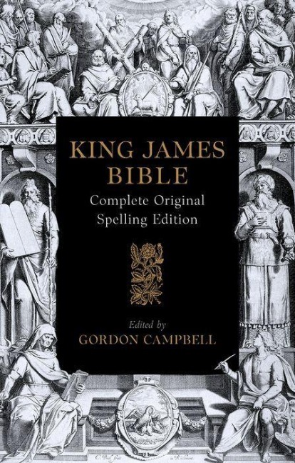 The 1611 King James Bible: Complete Original Spelling Edition
