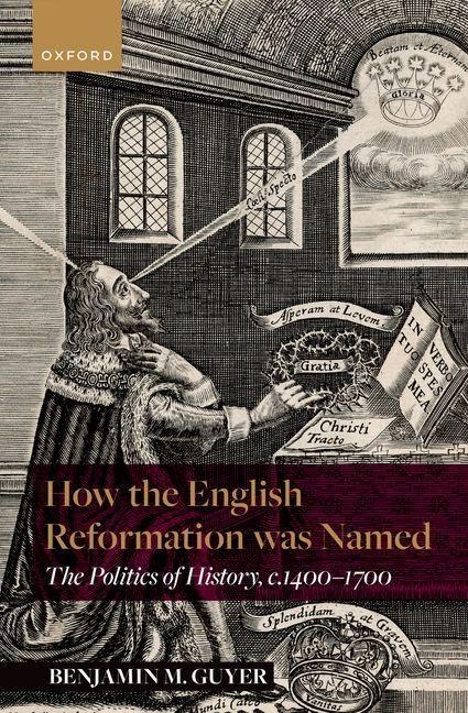 How the English Reformation Was Named: The Politics of History, 1400-1700
