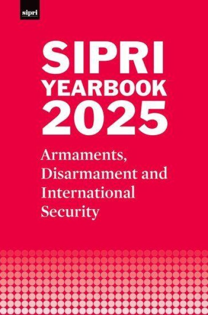 Sipri Yearbook 2025: Armaments, Disarmament and International Security