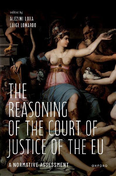The Reasoning of the Court of Justice of the EU: A Normative Assessment