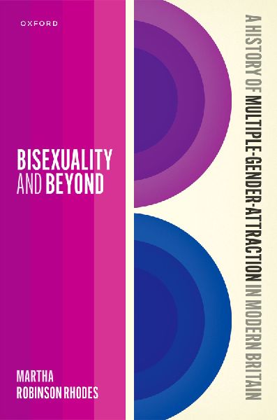 Bisexuality and Beyond: A History of Multiple-Gender-Attraction in Modern Britain