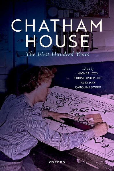 Chatham House: The First Hundred Years