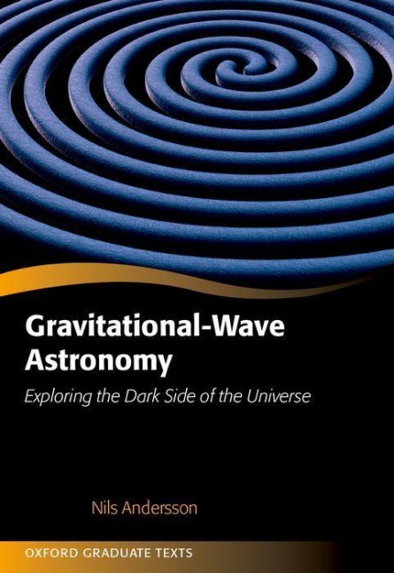 Gravitational-Wave Astronomy: Exploring the Dark Side of the Universe