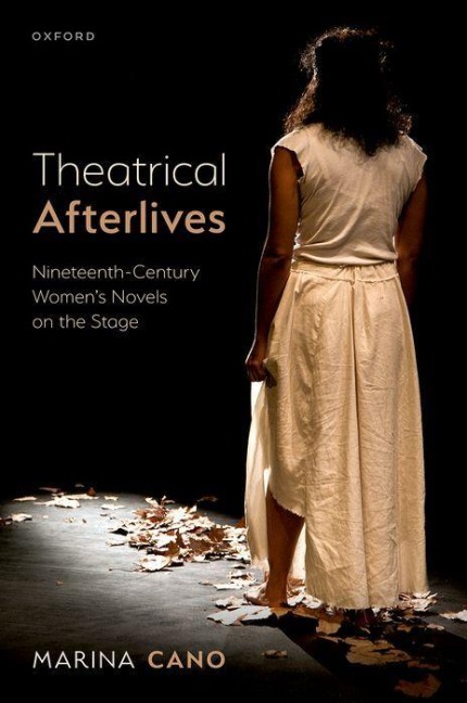 Theatrical Afterlives: Nineteenth-Century Womens Novels on the Stage