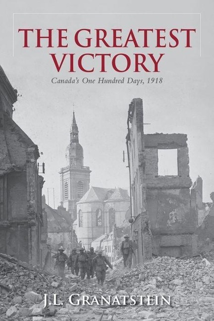 The Greatest Victory: Canadas One Hundred Days, 1918