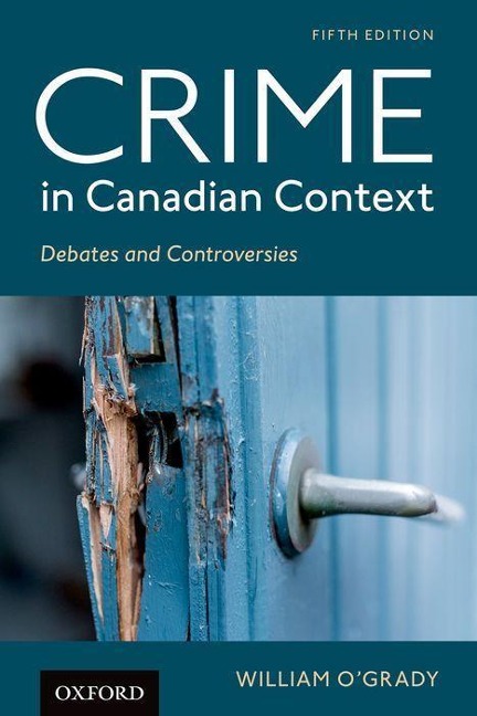 Crime in Canadian Context: Debates and Controversies