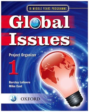 Global Issues: MYP Project Organizer 1: IB Middle Years Programme