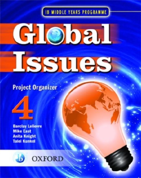 Global Issues: MYP Project Organizer 4: IB Middle Years Programme