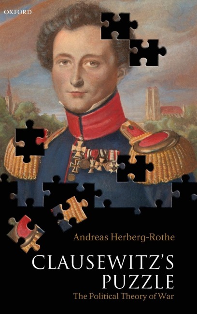 Clausewitzs Puzzle: The Political Theory of War