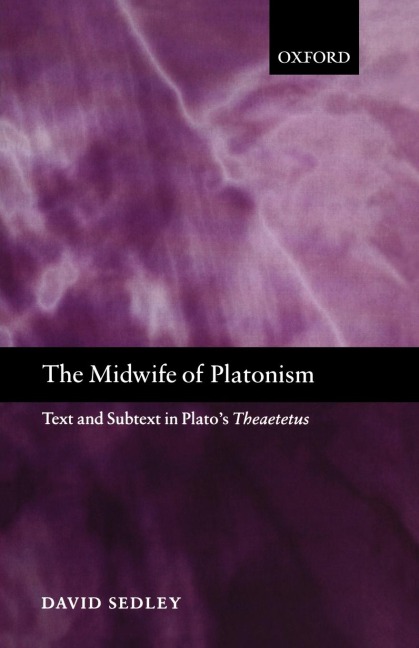 The Midwife of Platonism: Text and Subtext in Platos Theaetetus