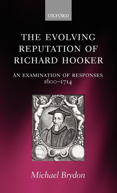 The Evolving Reputation of Richard Hooker: An Examination of Responses, 1600-1714