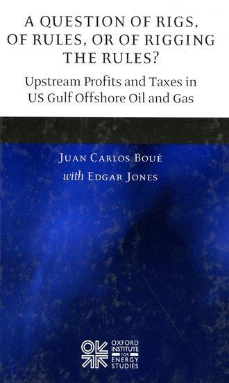 A Question of Rigs, of Rules, or of Rigging the Rules?: Understanding the Profitability and Prospects of Upstream Oil Activities in the Gulf of Mexico