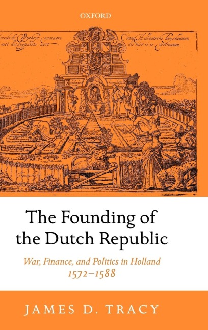 The Founding of the Dutch Republic: War, Finance, and Politics in Holland, 1572-1588