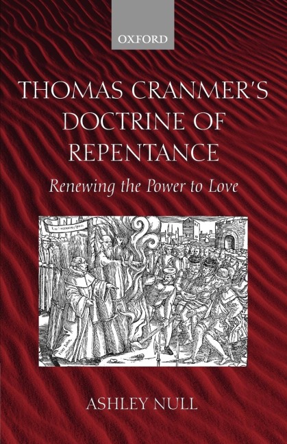 Thomas Cranmers Doctrine of Repentance: Renewing the Power to Love