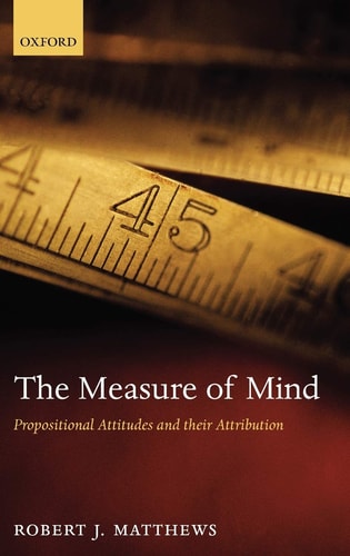 The Measure of Mind Propositional Attitudes and Their Attribution