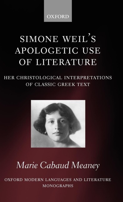 Simone Weils Apologetic Use of Literature: Her Christological Interpretation of Ancient Greek Texts