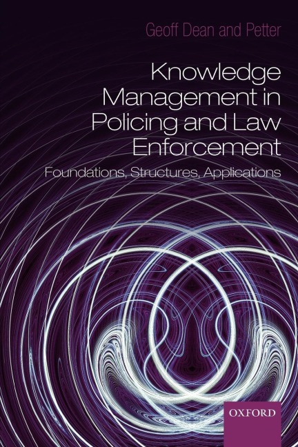 Knowledge Management in Policing and Law Enforcement: Foundations, Structures and Applications
