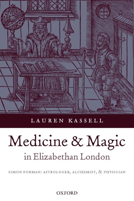 Medicine and Magic in Elizabethan London: Simon Forman