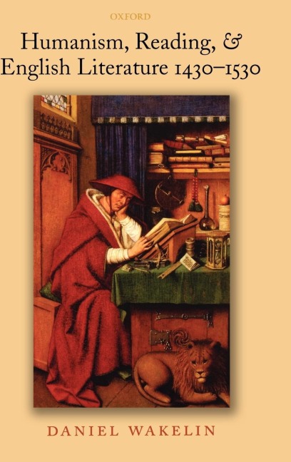 Humanism, Reading, and English Literature 1430-1530