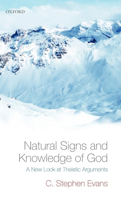 Natural Signs and Knowledge of God: A New Look at Theistic Arguments