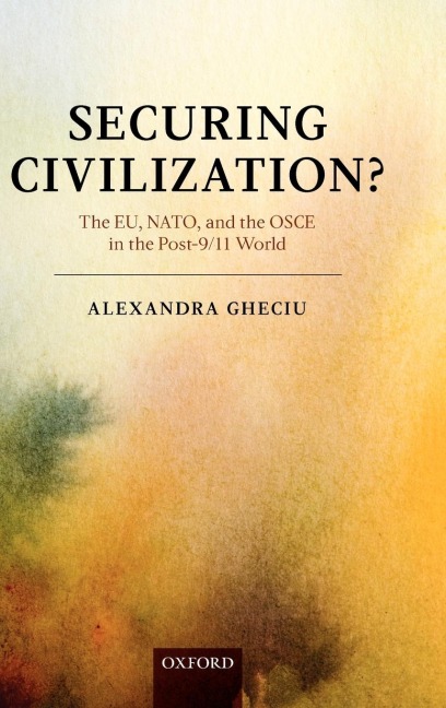 Securing Civilization?: The EU, NATO, and the OSCE in the Post-9/11 World