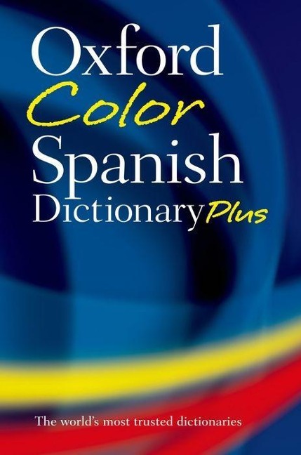 Oxford Color Spanish Dictionary Plus: Spanish-English, English-Spanish/Espanol-Ingles, Ingles-Espanol