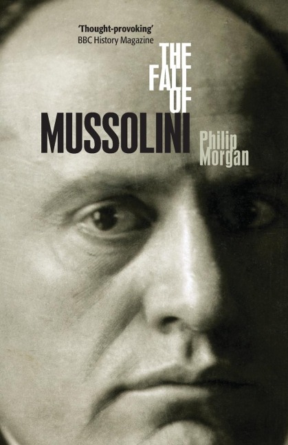 The Fall of Mussolini: Italy, the Italians, and the Second World War