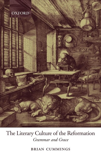 The Literary Culture of the Reformation: Grammar and Grace