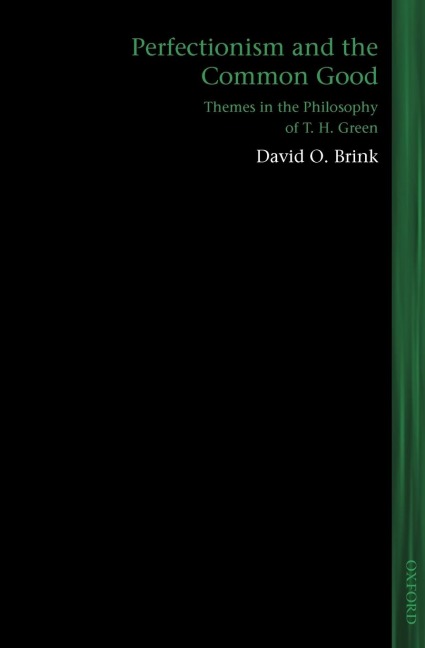 Perfectionism and the Common Good: Themes in the Philosophy of T. H. Green