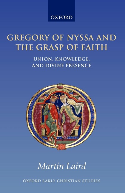 Gregory of Nyssa and the Grasp of Faith: Union, Knowledge, and Divine Presence
