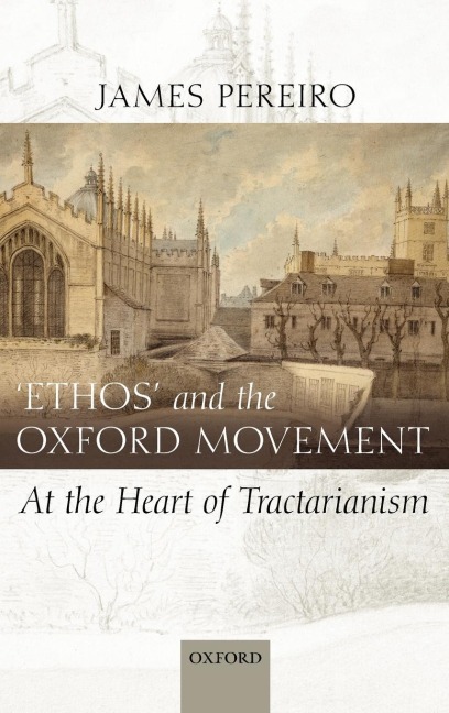 Ethos and the Oxford Movement: At the Heart of Tractarianism