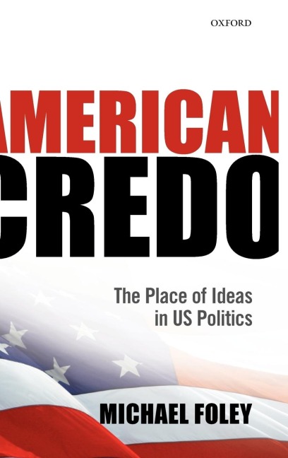 American Credo: The Place of Ideas in US Politics